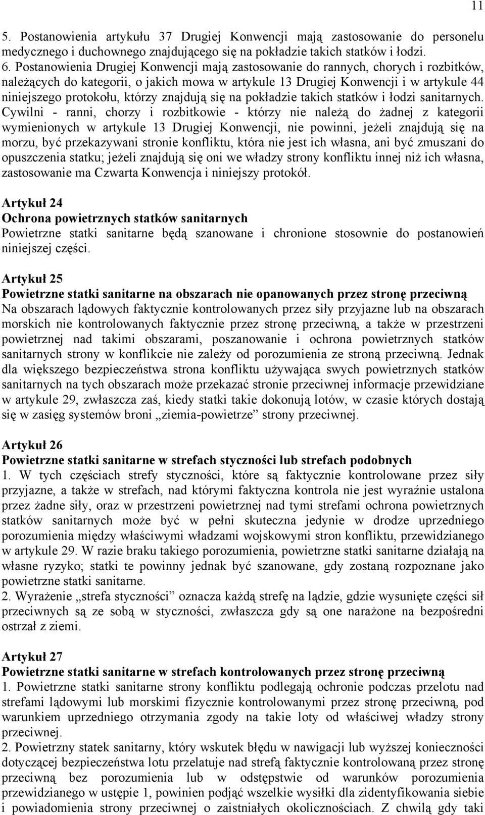 znajdują się na pokładzie takich statków i łodzi sanitarnych.