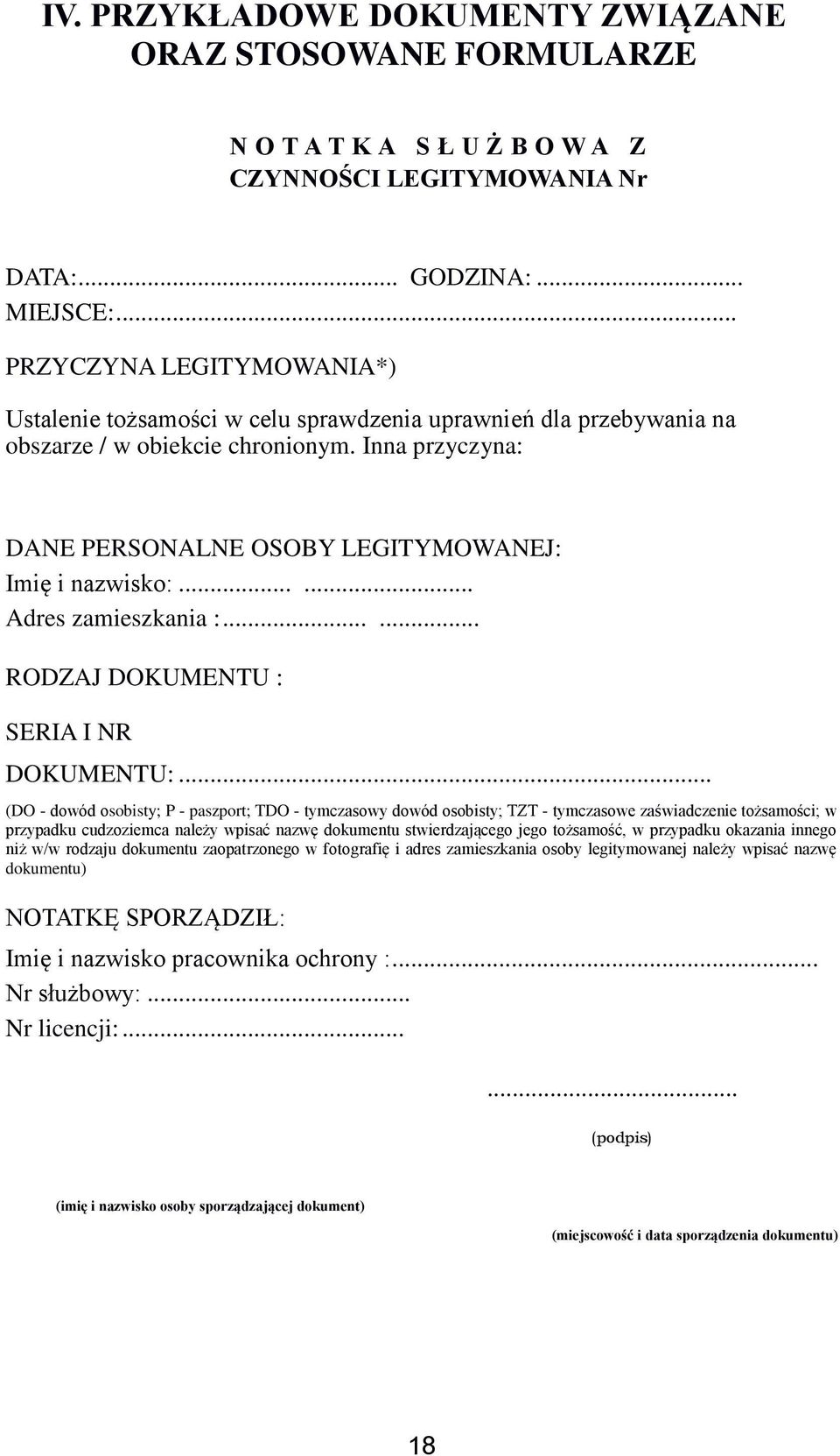 Inna przyczyna: DANE PERSONALNE OSOBY LEGITYMOWANEJ: Imię i nazwisko:...... Adres zamieszkania :...... RODZAJ DOKUMENTU : SERIA I NR DOKUMENTU:.