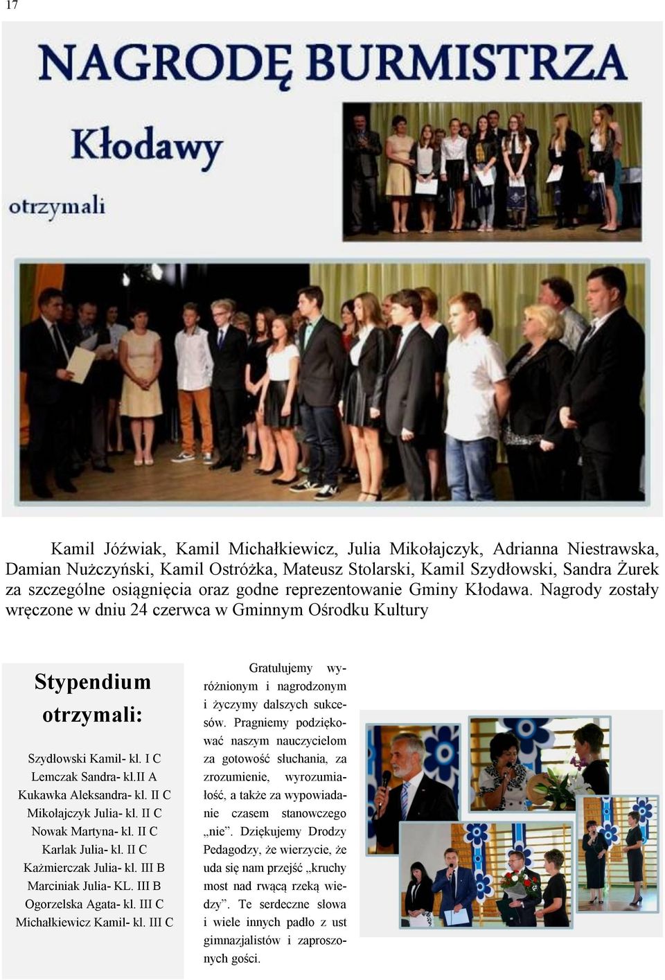 ii A Kukawka Aleksandra- kl. II C Mikołajczyk Julia- kl. II C Nowak Martyna- kl. II C Karlak Julia- kl. II C Każmierczak Julia- kl. III B Marciniak Julia- KL. III B Ogorzelska Agata- kl.
