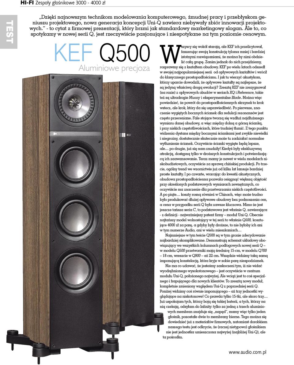 KEF Q500 Aluminiowe precjoza Wszyscy się wokół starają, ale KEF ich przelicytował, faszerując swoją konstrukcję tyloma mniej i bardziej istotnymi rozwiązaniami, że można by nimi obdzielić całą grupę.