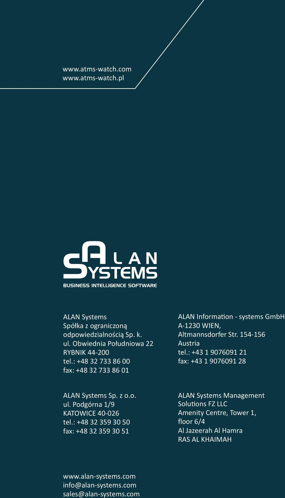 : +43 1 9076091 21 fax: +43 1 9076091 28 ALAN Systems Sp. z o.o. ul. Podgórna 1/9 KATOWICE 40-026 tel.