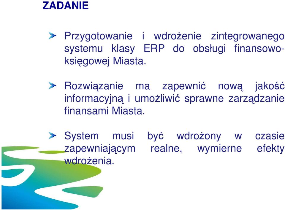 Rozwiązanie ma zapewnić nową jakość informacyjną i umoŝliwić sprawne