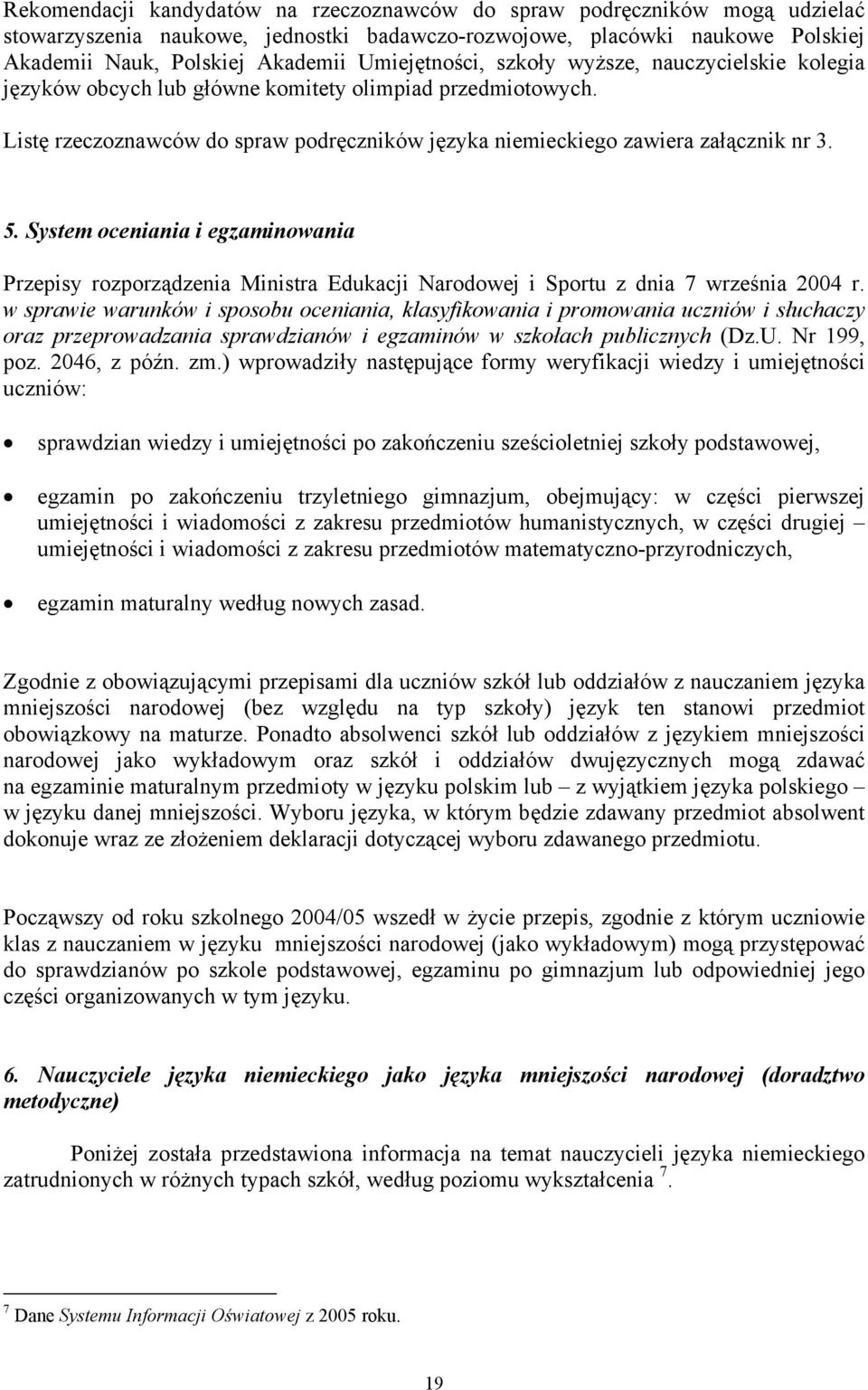 System oceniania i egzaminowania Przepisy rozporządzenia Ministra Edukacji Narodowej i Sportu z dnia 7 września 2004 r.