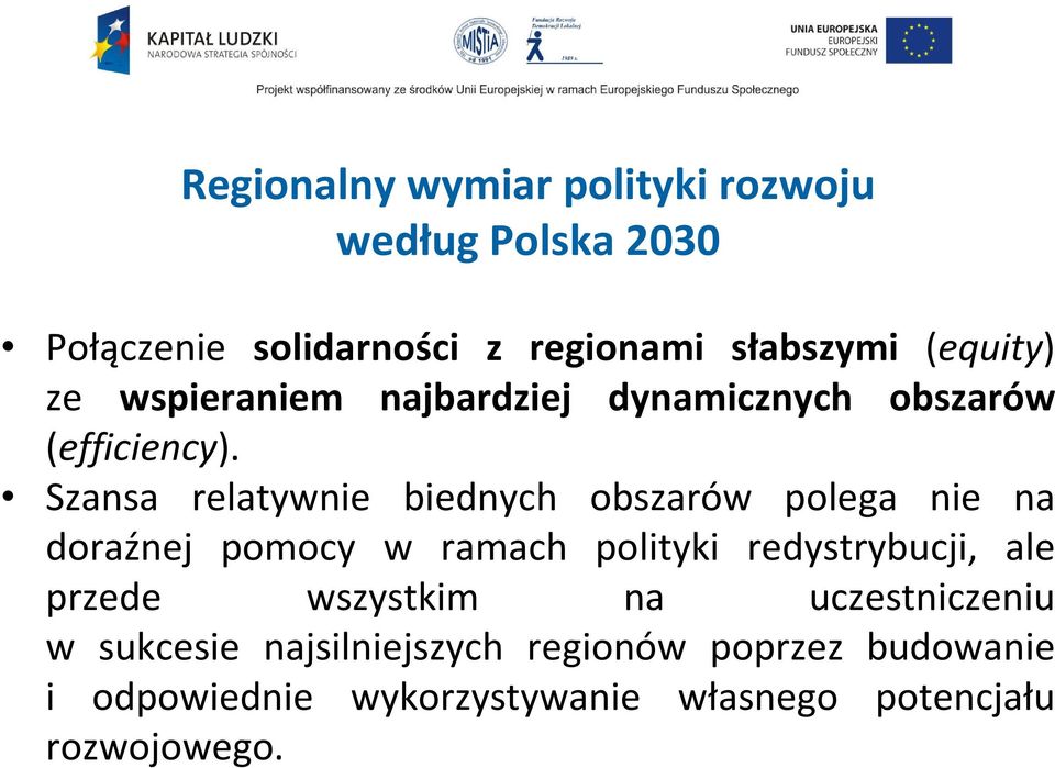 Szansa relatywnie biednych obszarów polega nie na doraźnej pomocy w ramach polityki redystrybucji, ale