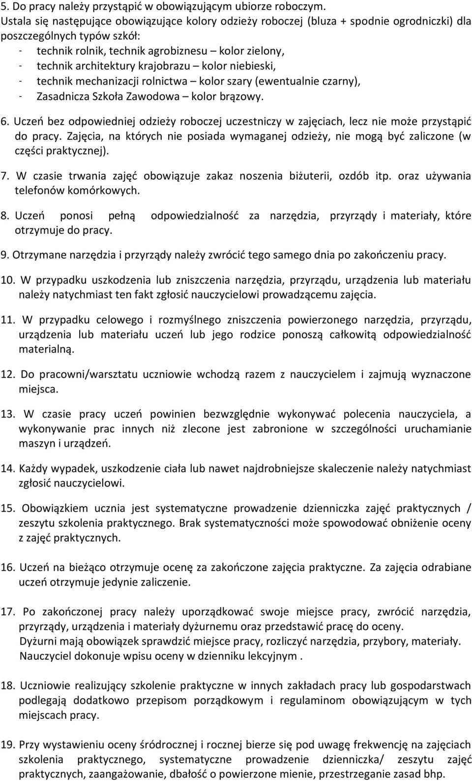 krajobrazu kolor niebieski, technik mechanizacji rolnictwa kolor szary (ewentualnie czarny), Zasadnicza Szkoła Zawodowa kolor brązowy. 6.