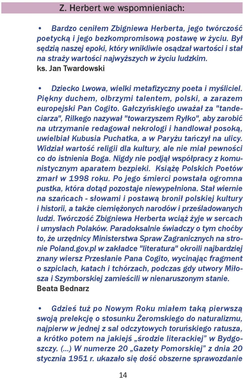 Piękny duchem, olbrzymi talentem, polski, a zarazem europejski Pan Cogito.