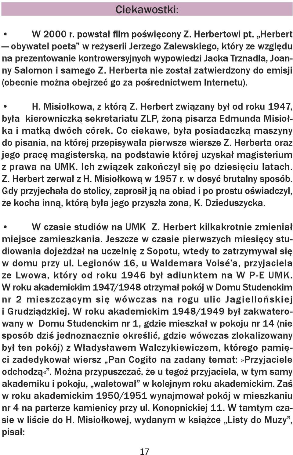 Herberta nie został zatwierdzony do emisji (obecnie można obejrzeć go za pośrednictwem Internetu). H. Misiołkowa, z którą Z.