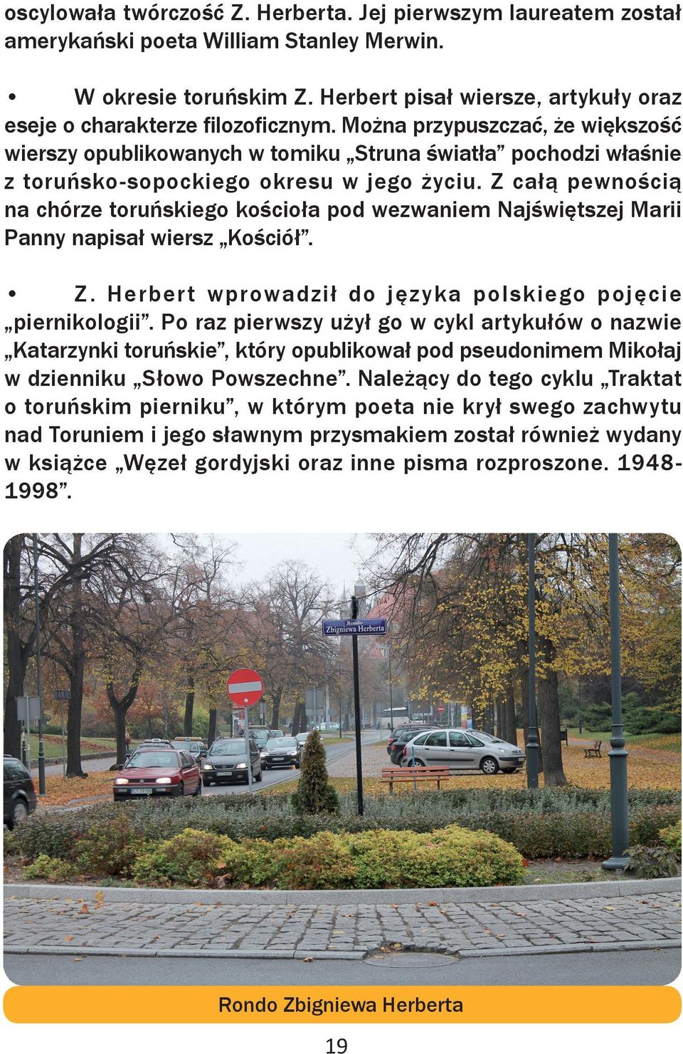 Można przypuszczać, że większość wierszy opublikowanych w tomiku Struna światła pochodzi właśnie z toruńsko-sopockiego okresu w jego życiu.