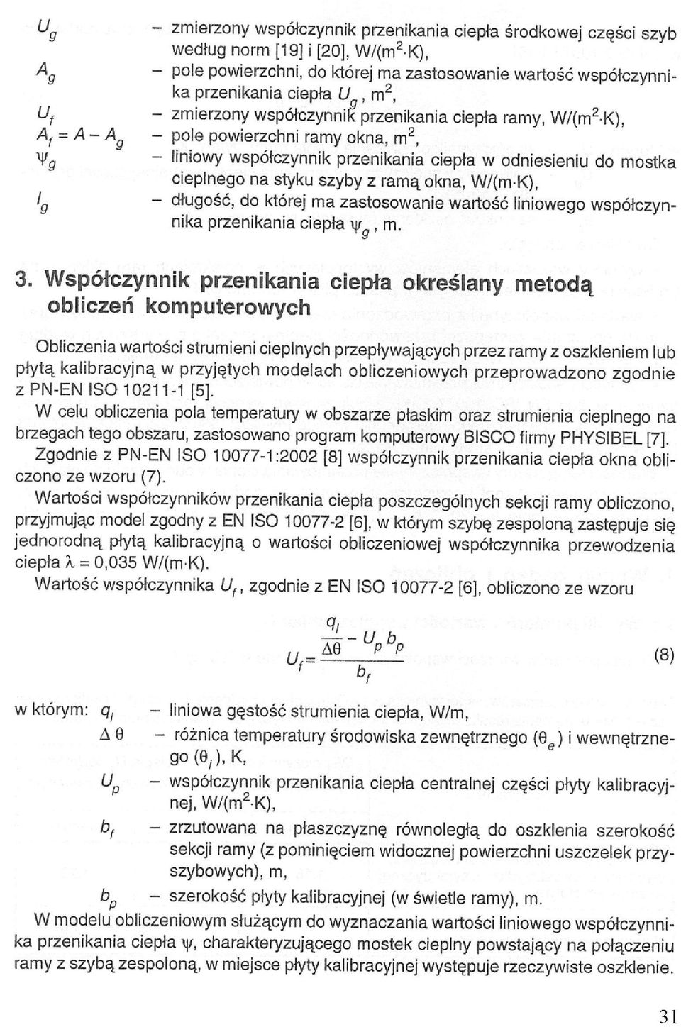 ma zastosowanie wartość liniowego współczynnika przenikania ciepła 3.