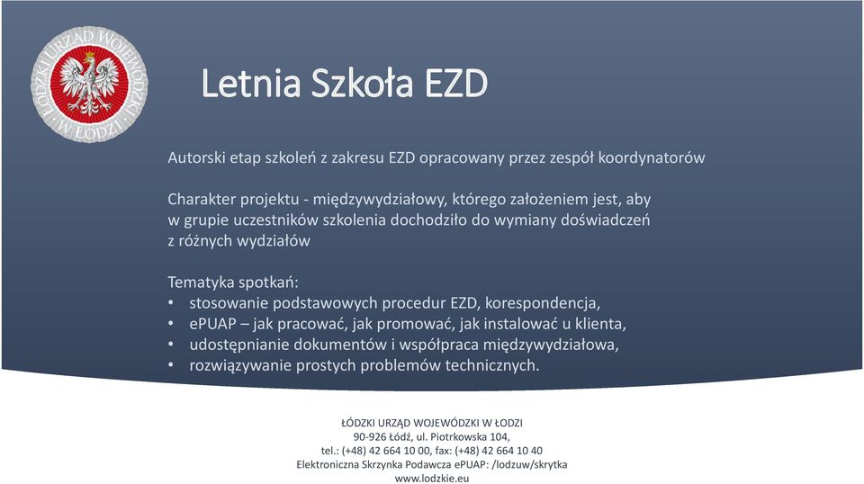różnych wydziałów Tematyka spotkań: stosowanie podstawowych procedur EZD, korespondencja, epuap jak pracować, jak
