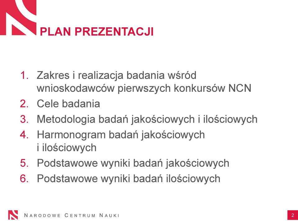 NCN 2. Cele badania 3. Metodologia badań jakościowych i ilościowych 4.