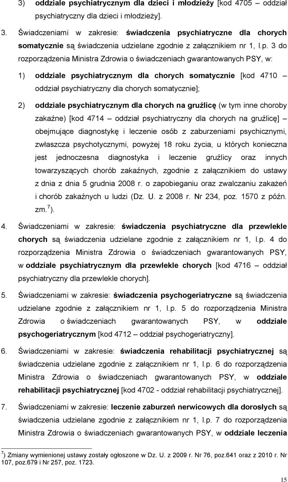 ychiatryczne dla chorych somatycznie są świadczenia udzielane zgodnie z załącznikiem nr 1, l.p.