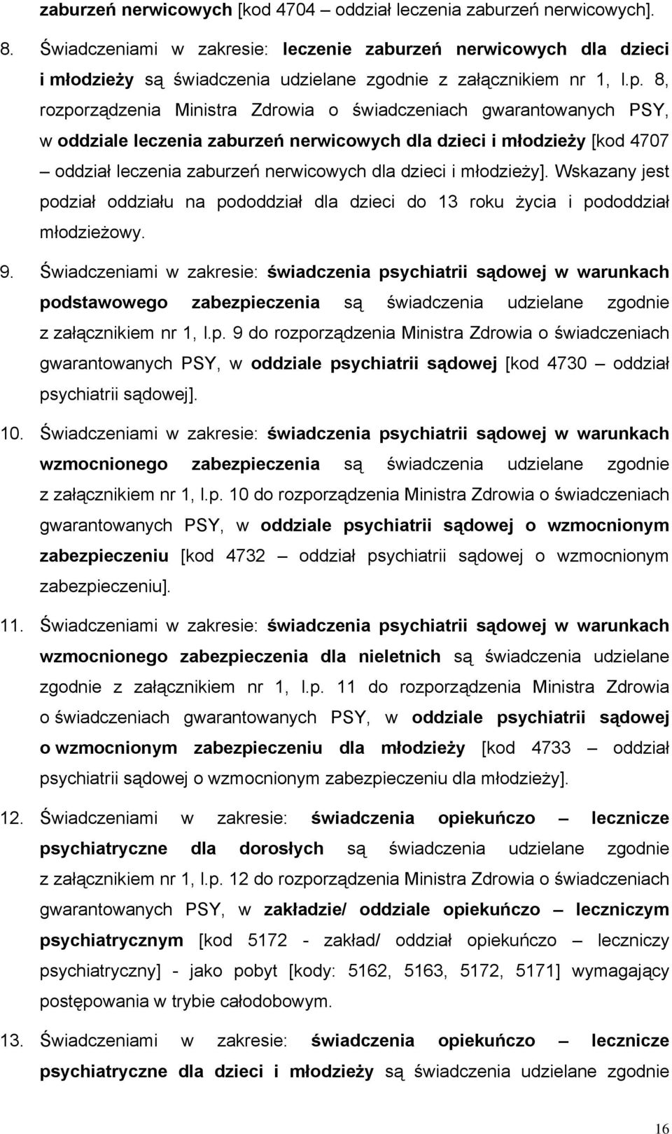 8, rozporządzenia Ministra Zdrowia o świadczeniach gwarantowanych PSY, w oddziale leczenia zaburzeń nerwicowych dla dzieci i młodzieży [kod 4707 oddział leczenia zaburzeń nerwicowych dla dzieci i