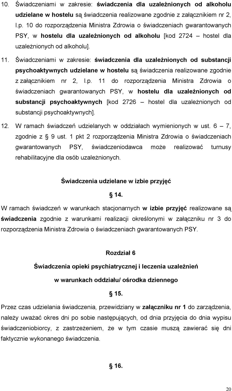 Świadczeniami w zakresie: świadczenia dla uzależnionych od substancji ps