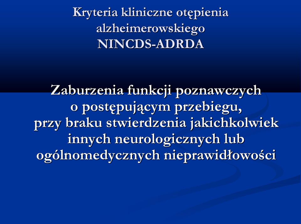 postępującym przebiegu, przy braku stwierdzenia