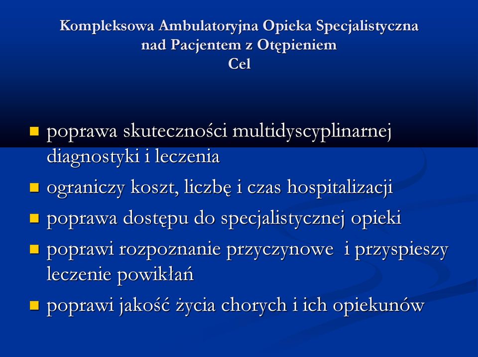 liczbę i czas hospitalizacji poprawa dostępu do specjalistycznej opieki poprawi