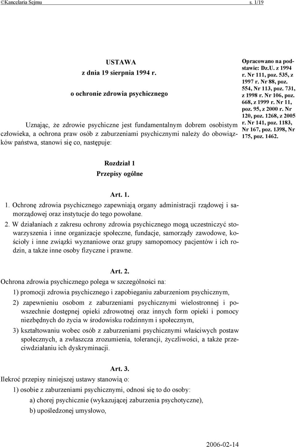 się co, następuje: Opracowano na podstawie: Dz.U. z 1994 r. Nr 111, poz. 535, z 1997 r. Nr 88, poz. 554, Nr 113, poz. 731, z 1998 r. Nr 106, poz. 668, z 1999 r. Nr 11, poz. 95, z 2000 r. Nr 120, poz.