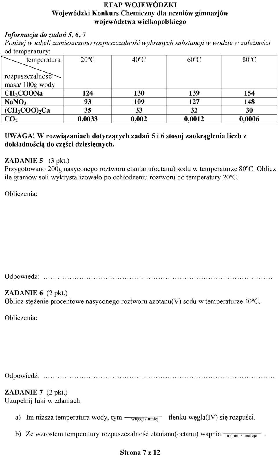 W rozwiązaniach dotyczących zadań 5 i 6 stosuj zaokrąglenia liczb z dokładnością do części dziesiętnych. ZADANIE 5 (3 pkt.