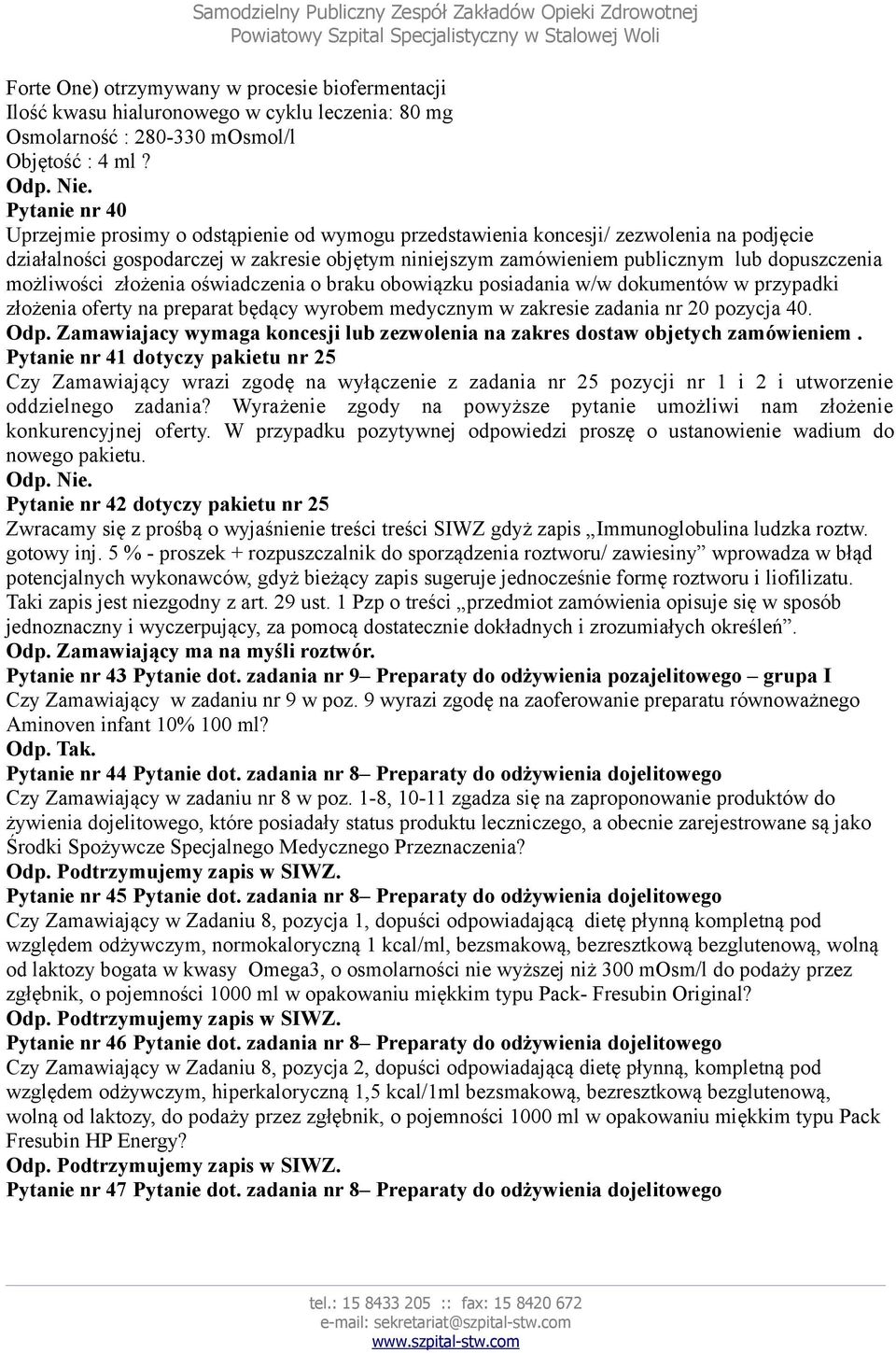 możliwości złożenia oświadczenia o braku obowiązku posiadania w/w dokumentów w przypadki złożenia oferty na preparat będący wyrobem medycznym w zakresie zadania nr 20 pozycja 40. Odp.