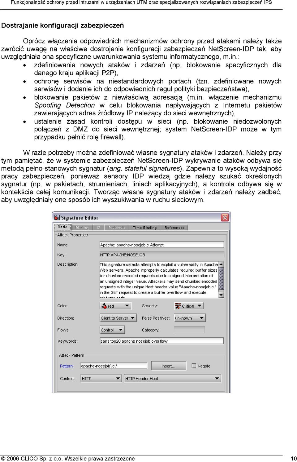 blokowanie specyficznych dla danego kraju aplikacji P2P), ochronę serwisów na niestandardowych portach (tzn.