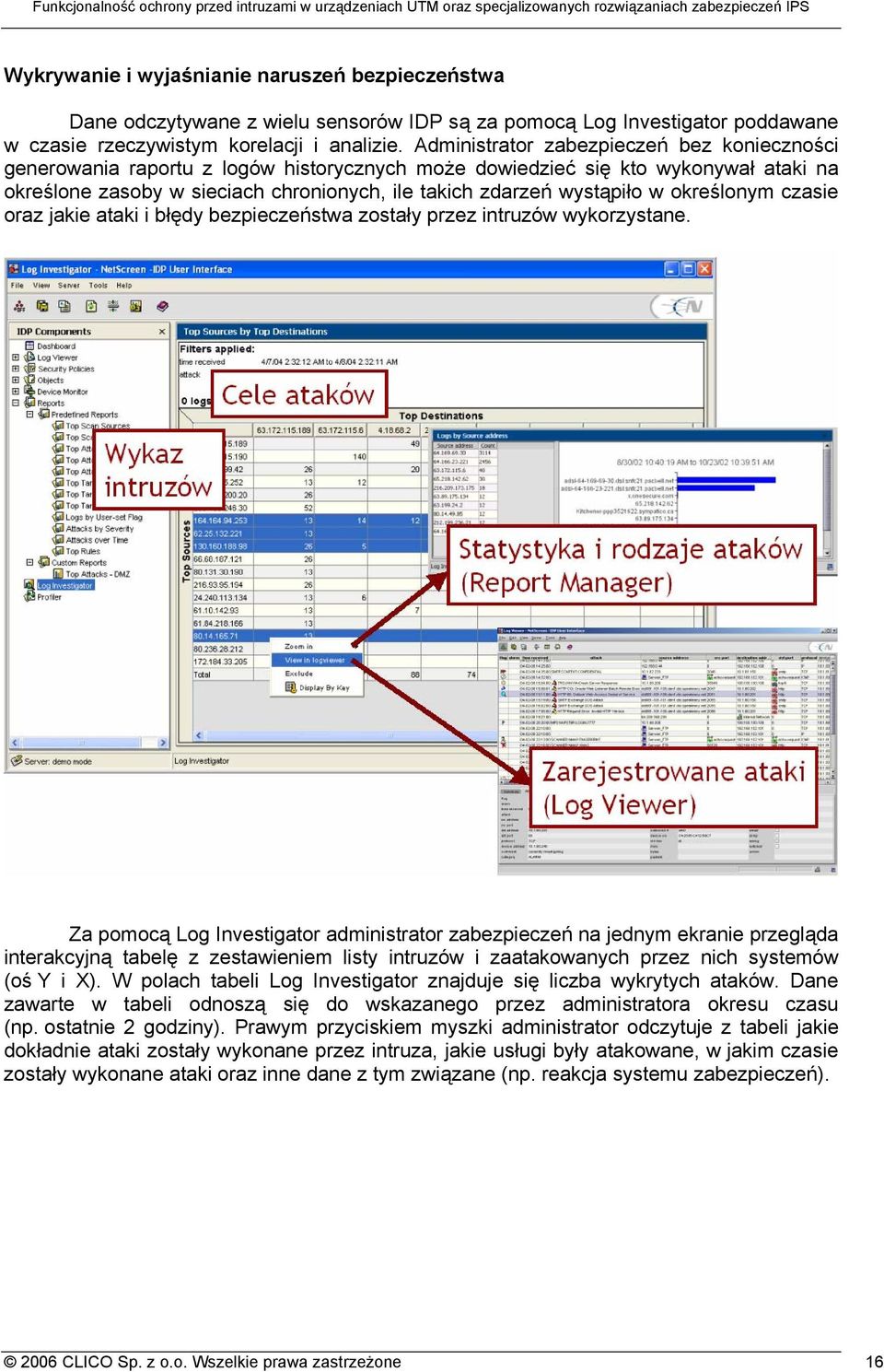 w określonym czasie oraz jakie ataki i błędy bezpieczeństwa zostały przez intruzów wykorzystane.