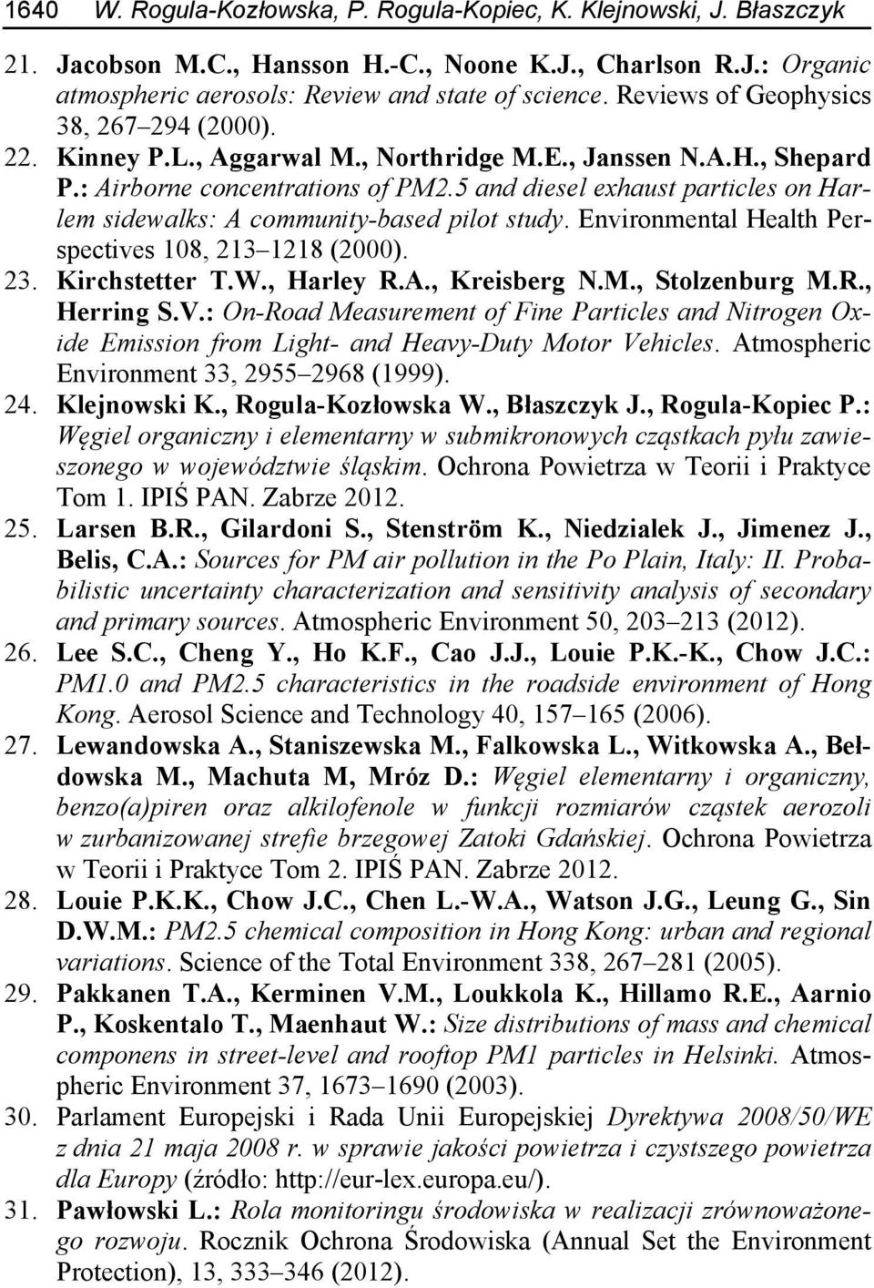 5 and diesel exhaust particles on Harlem sidewalks: A community-based pilot study. Environmental Health Perspectives 108, 213 1218 (2000). 23. Kirchstetter T.W., Harley R.A., Kreisberg N.M.