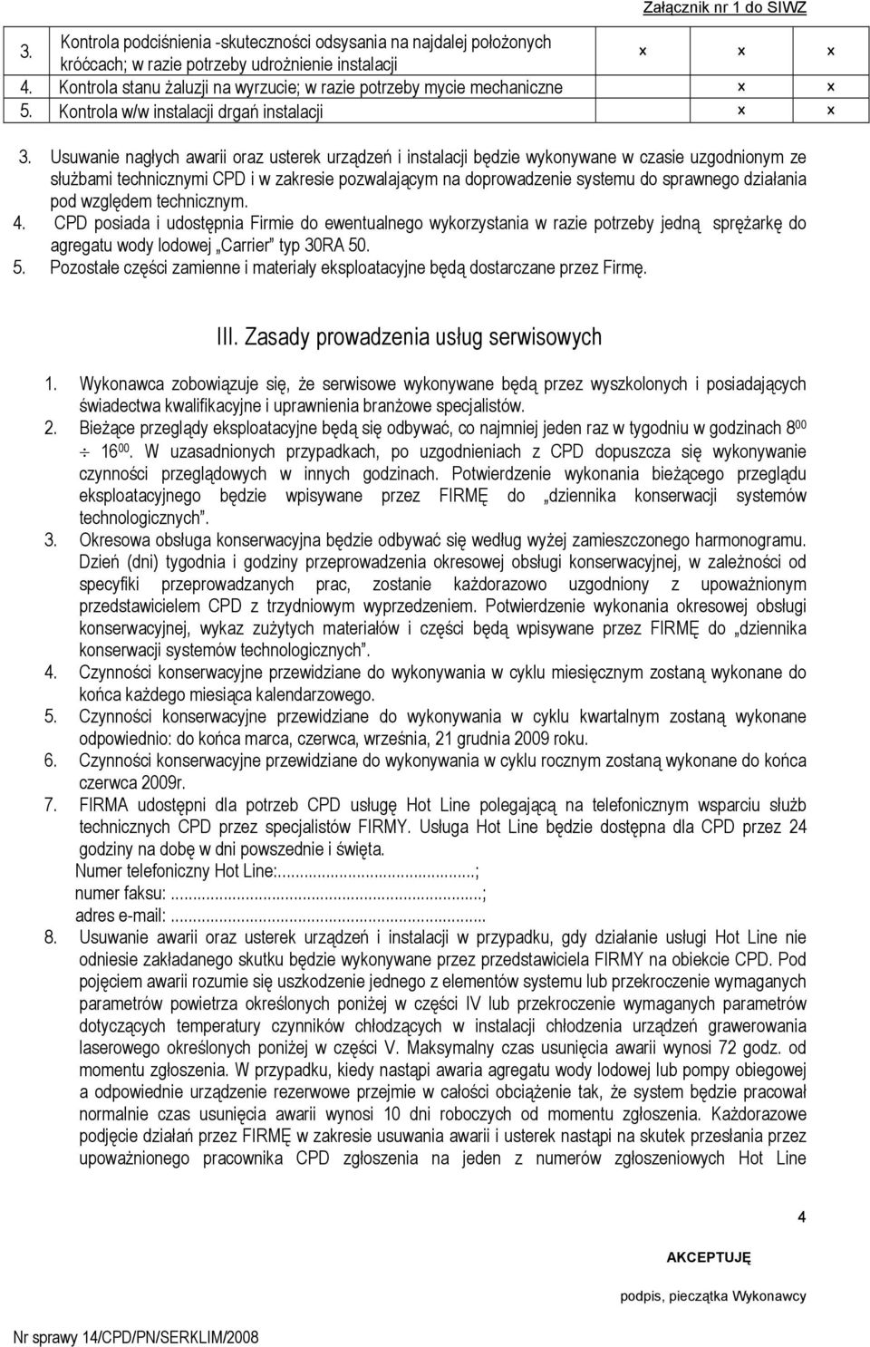 doprowadzenie sstemu do sprawnego działania pod względem technicznm. 4.
