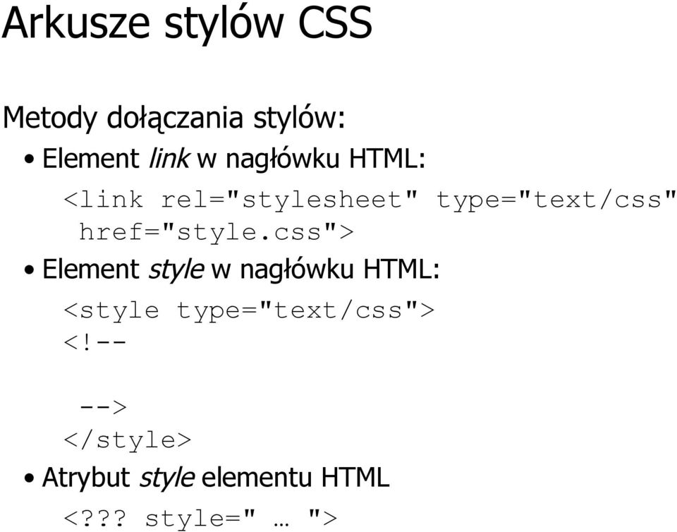 css"> Element style w nagłówku HTML: <style