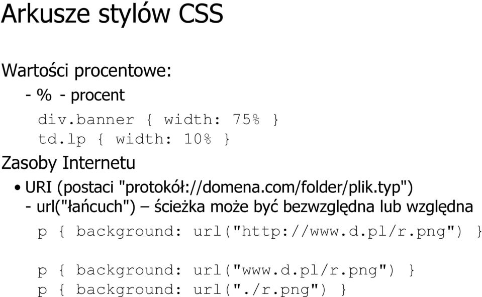 typ") - url("łańcuch") ścieżka może być bezwzględna lub względna p { background: