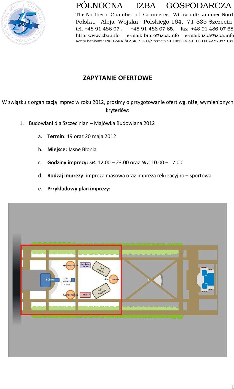 Termin: 19 oraz 20 maja 2012 b. Miejsce: Jasne Błonia c. Godziny imprezy: SB: 12.00 23.