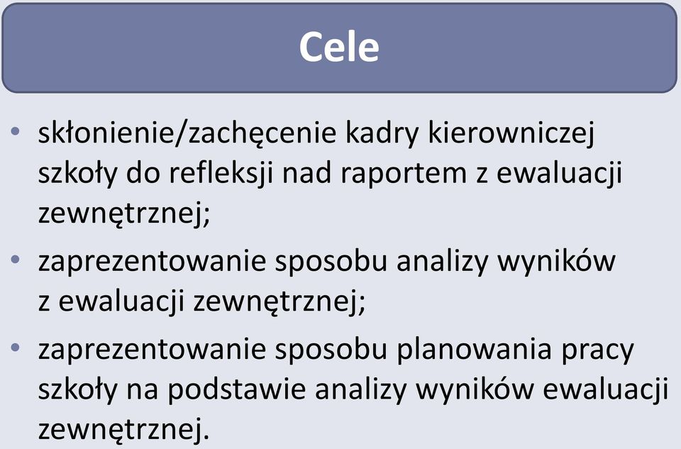 analizy wyników z ewaluacji zewnętrznej; zaprezentowanie sposobu