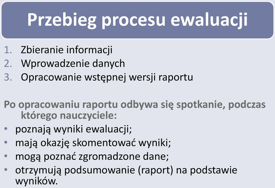 podczas którego nauczyciele: poznają wyniki ewaluacji; mają okazję skomentować