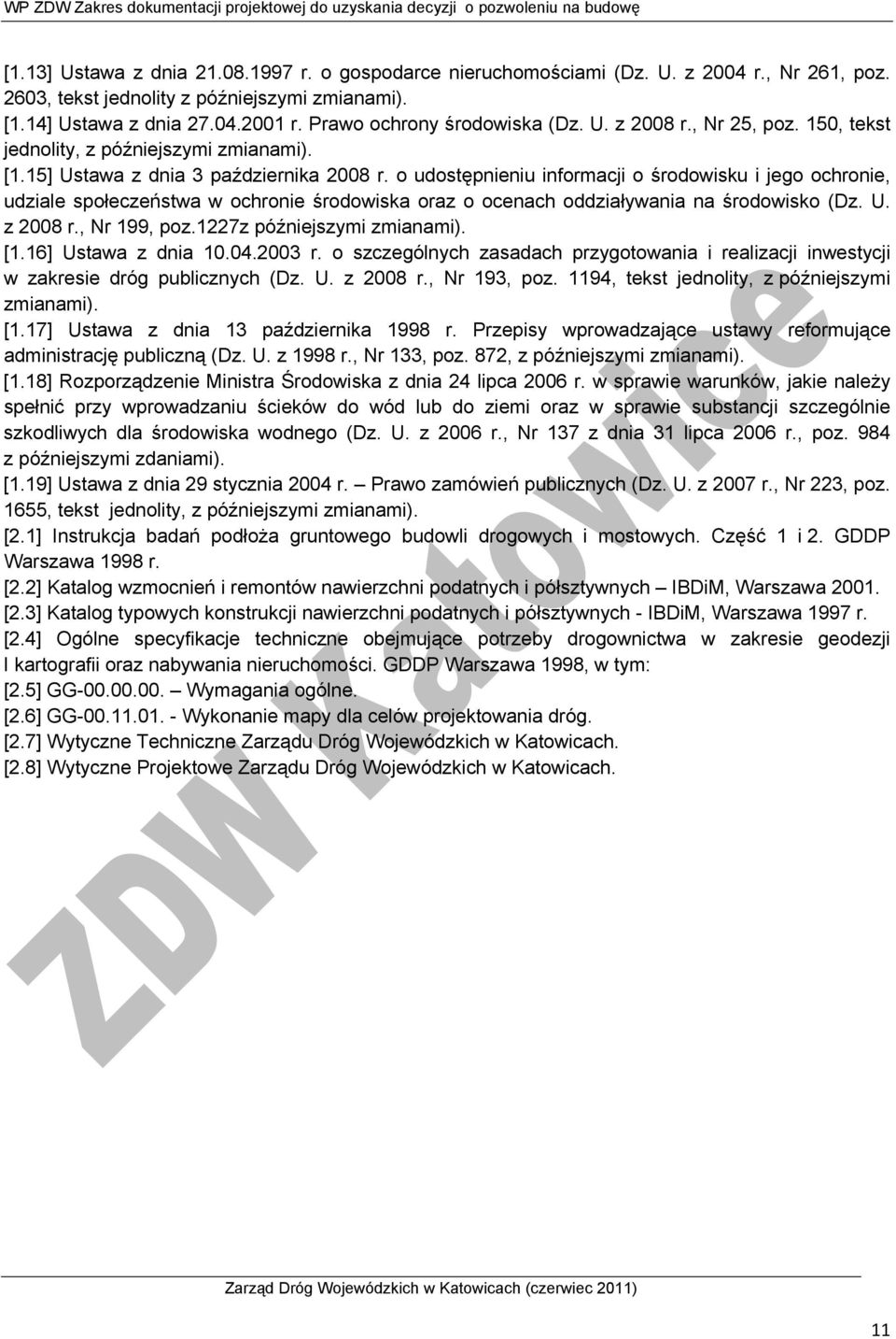 o udostępnieniu informacji o środowisku i jego ochronie, udziale społeczeństwa w ochronie środowiska oraz o ocenach oddziaływania na środowisko (Dz. U. z 2008 r., Nr 199, poz.