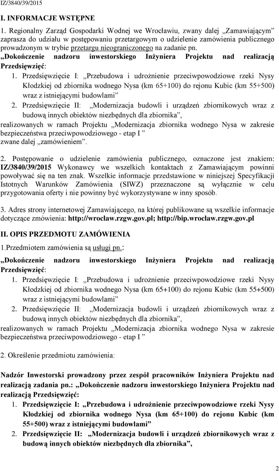 nieograniczonego na zadanie pn. Dokończenie nadzoru inwestorskiego Inżyniera Projektu nad realizacją Przedsięwzięć: 1.