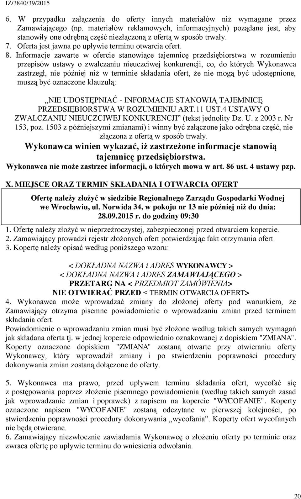 Informacje zawarte w ofercie stanowiące tajemnicę przedsiębiorstwa w rozumieniu przepisów ustawy o zwalczaniu nieuczciwej konkurencji, co, do których Wykonawca zastrzegł, nie później niż w terminie