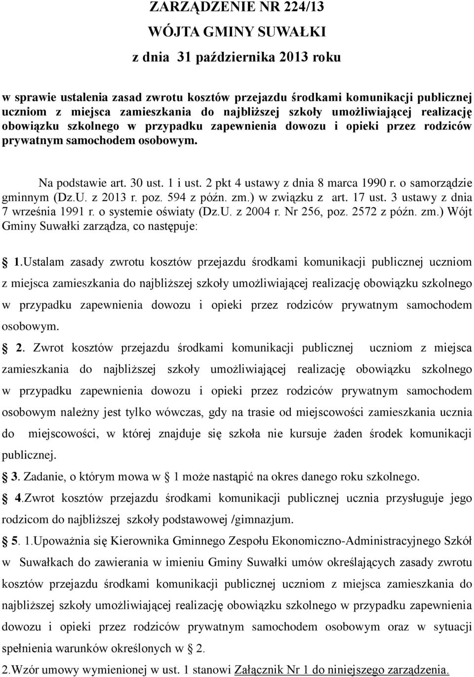2 pkt 4 ustawy z dnia 8 marca 1990 r. o samorządzie gminnym (Dz.U. z 2013 r. poz. 594 z późn. zm.) w związku z art. 17 ust. 3 ustawy z dnia 7 września 1991 r. o systemie oświaty (Dz.U. z 2004 r.