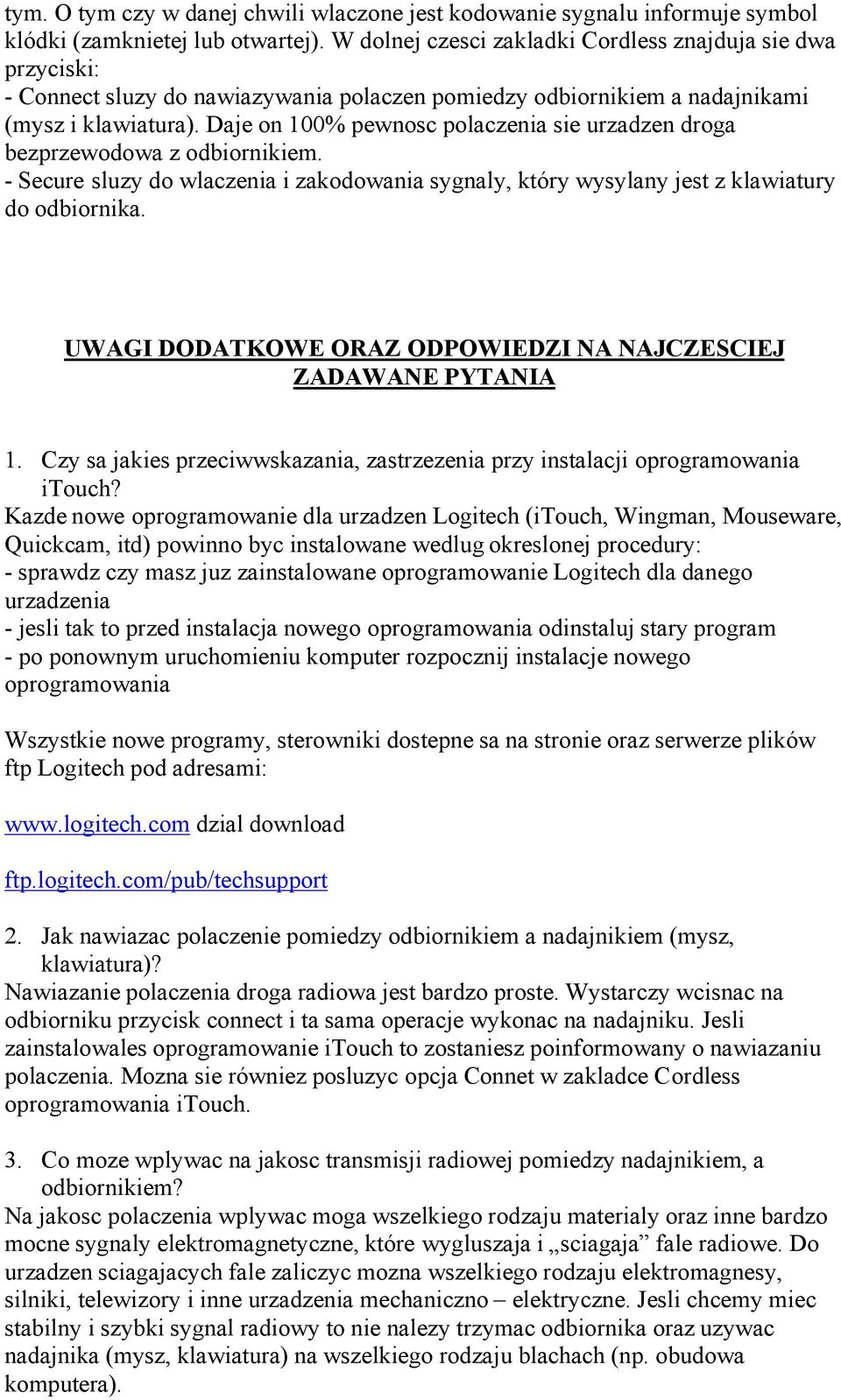 Daje on 100% pewnosc polaczenia sie urzadzen droga bezprzewodowa z odbiornikiem. - Secure sluzy do wlaczenia i zakodowania sygnaly, który wysylany jest z klawiatury do odbiornika.