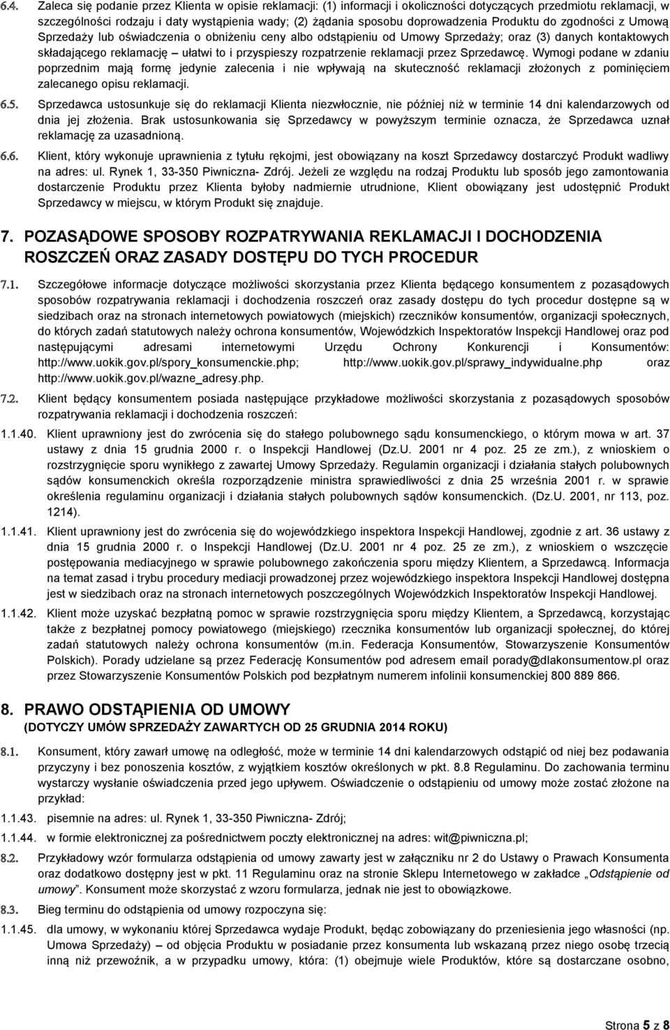 przyspieszy rozpatrzenie reklamacji przez Sprzedawcę.