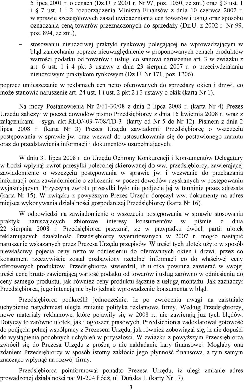 ), stosowaniu nieuczciwej praktyki rynkowej polegającej na wprowadzającym w błąd zaniechaniu poprzez nieuwzględnienie w proponowanych cenach produktów wartości podatku od towarów i usług, co stanowi