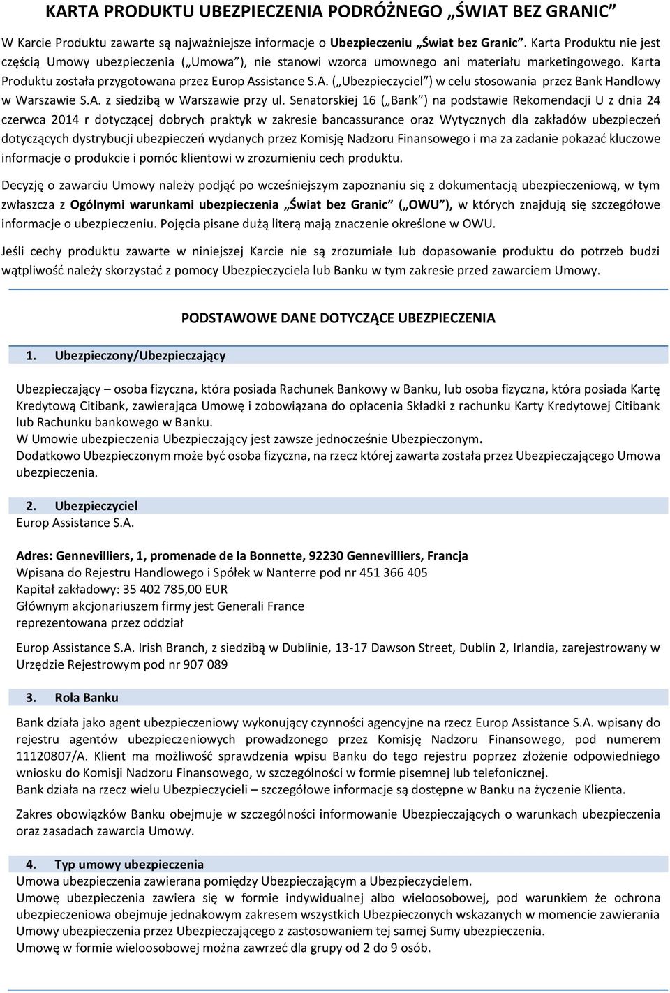 sistance S.A. ( Ubezpieczyciel ) w celu stosowania przez Bank Handlowy w Warszawie S.A. z siedzibą w Warszawie przy ul.