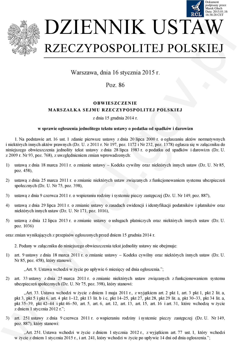 o ogłaszaniu aktów normatywnych i niektórych innych aktów prawnych (Dz. U. z 2011 r. Nr 197, poz. 1172 i Nr 232, poz.