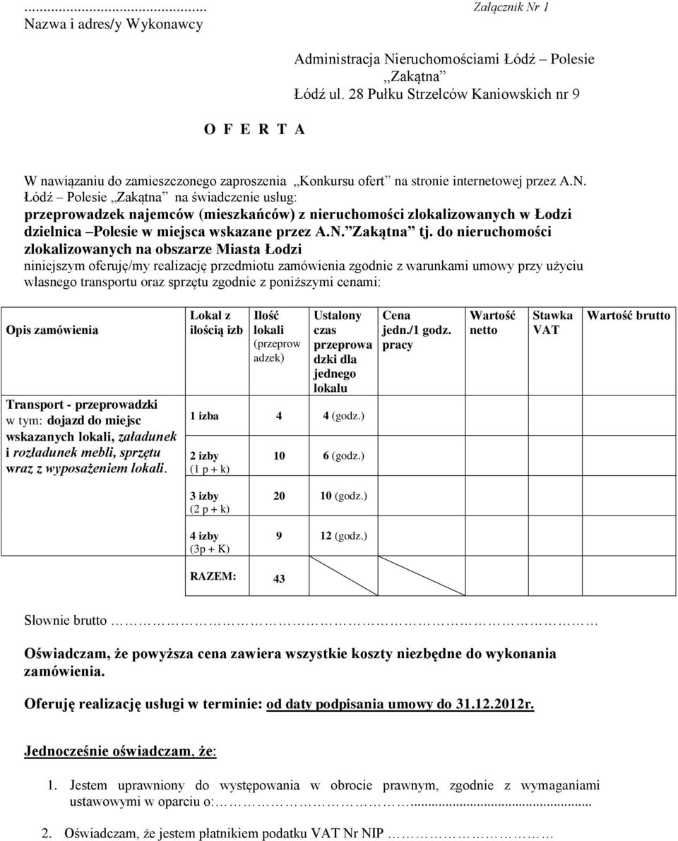 Łódź Polesie Zakątna na świadczenie usług: przeprowadzek najemców (mieszkańców) z nieruchomości zlokalizowanych w Łodzi dzielnica Polesie w miejsca wskazane przez A.N. Zakątna tj.