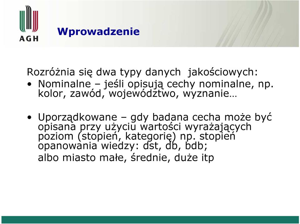 kolor, zawód, województwo, wyzaie Uporządkowae gdy badaa cecha może być