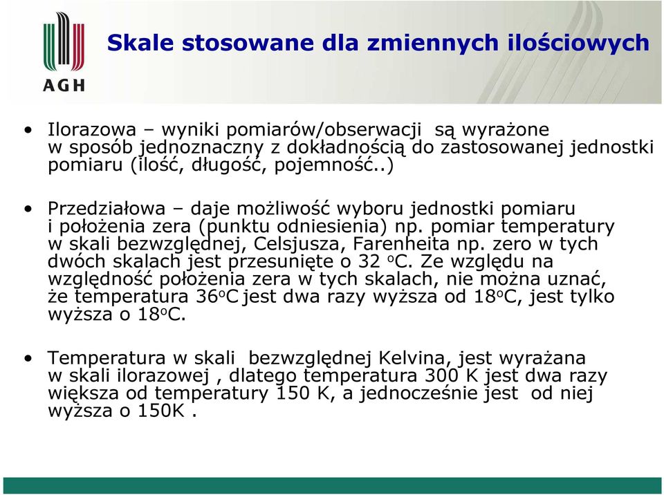 zero w tych dwóch skalach jest przesuięte o 32 o C.
