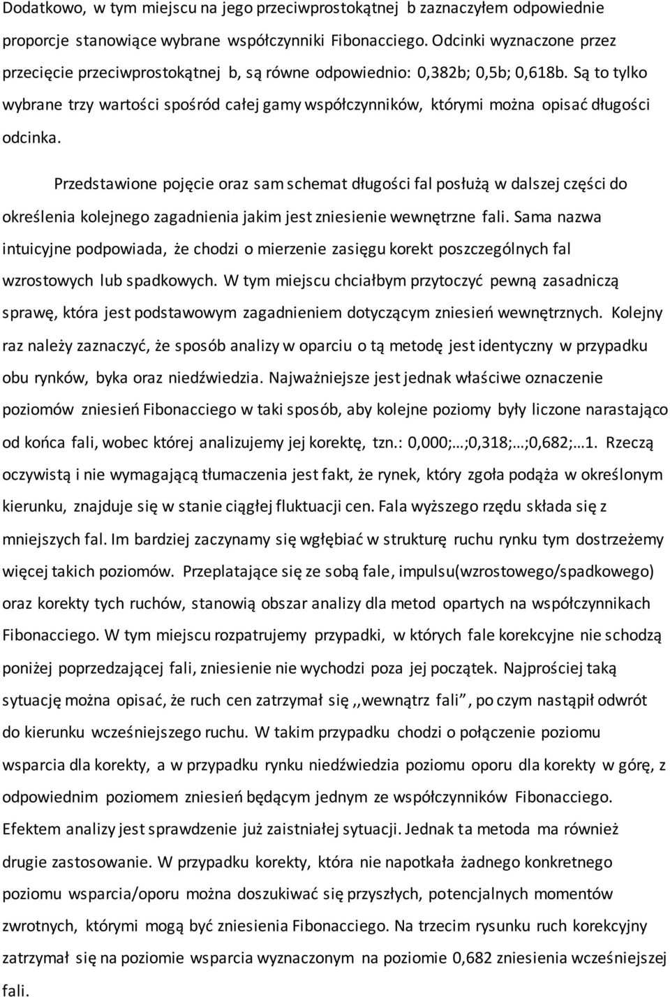 Są to tylko wybrane trzy wartości spośród całej gamy współczynników, którymi można opisad długości odcinka.