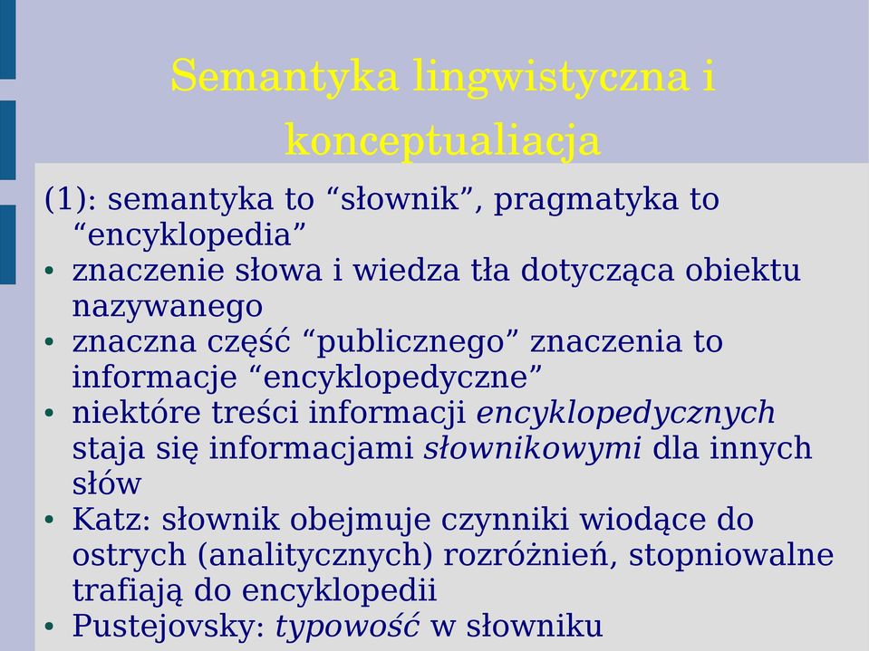 treści informacji encyklopedycznych staja się informacjami słownikowymi dla innych słów Katz: słownik obejmuje