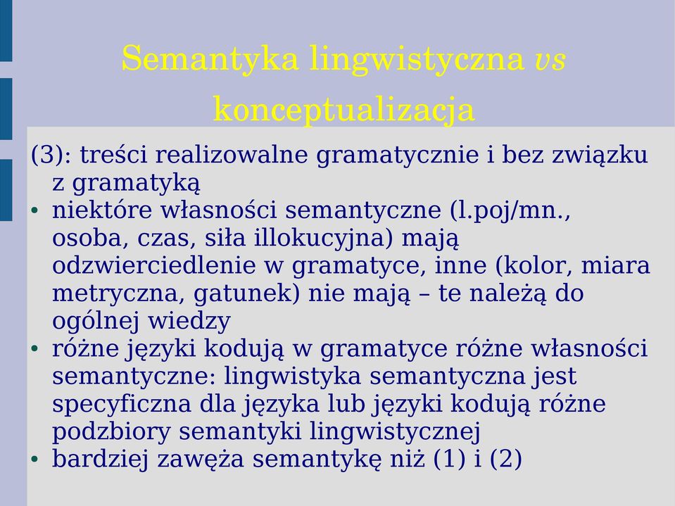 , osoba, czas, siła illokucyjna) mają odzwierciedlenie w gramatyce, inne (kolor, miara metryczna, gatunek) nie mają te należą