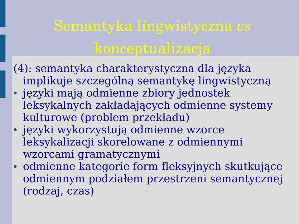 kulturowe (problem przekładu) języki wykorzystują odmienne wzorce leksykalizacji skorelowane z odmiennymi