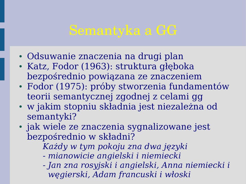 jest niezależna od semantyki? jak wiele ze znaczenia sygnalizowane jest bezpośrednio w składni?