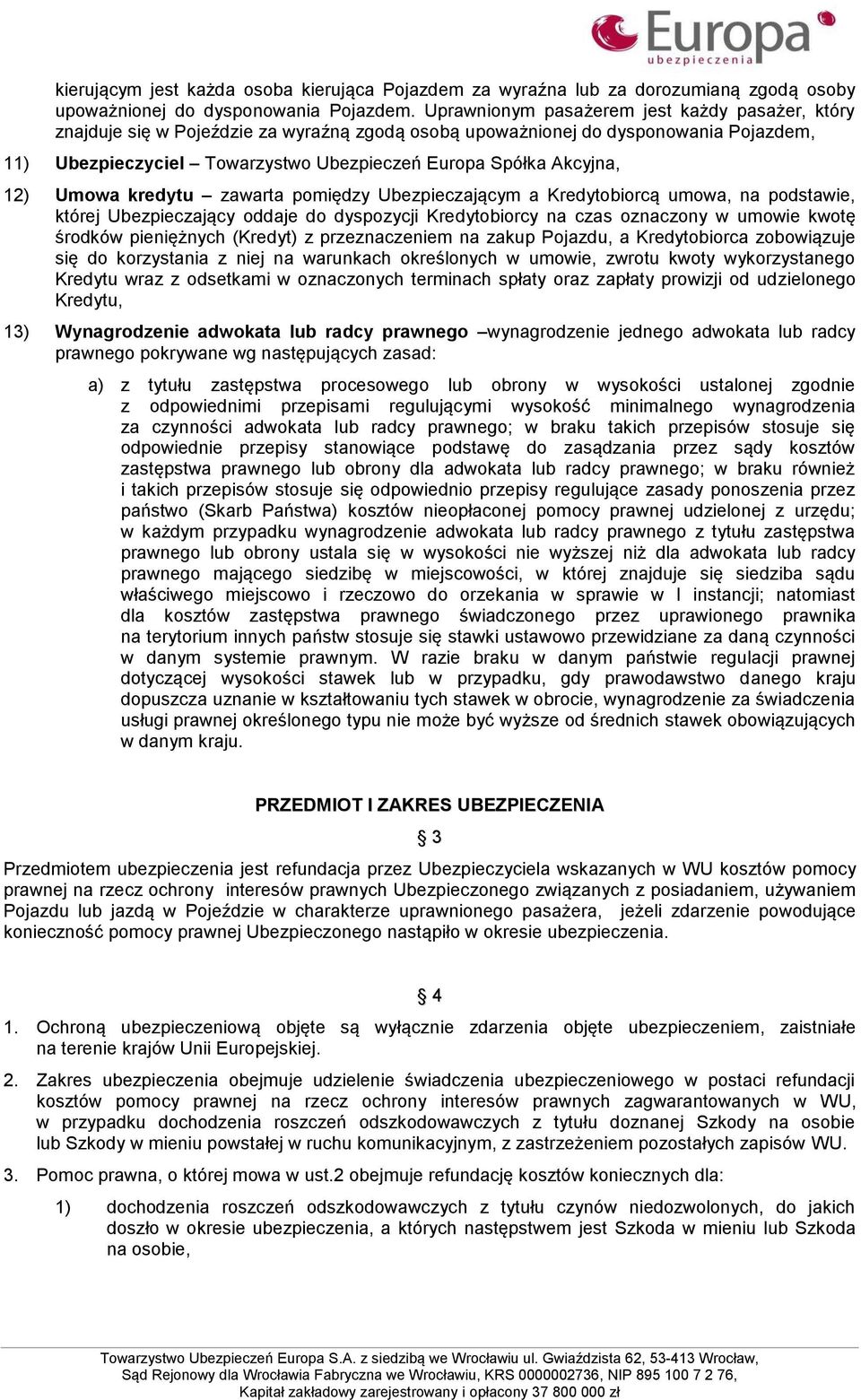 Akcyjna, 12) Umowa kredytu zawarta pomiędzy Ubezpieczającym a Kredytobiorcą umowa, na podstawie, której Ubezpieczający oddaje do dyspozycji Kredytobiorcy na czas oznaczony w umowie kwotę środków
